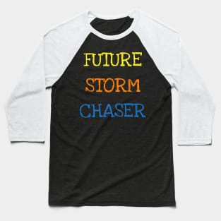 Future Storm Chaser Shirt Funny Meteorology Tornado Kids Tee T-Shirt Baseball T-Shirt